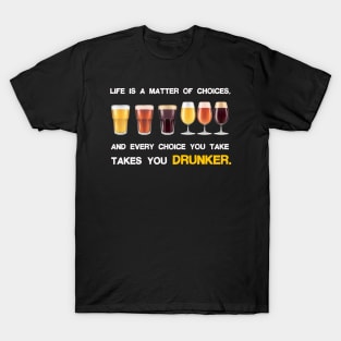 Life is a matter of choices, and every choice you take takes you... T-Shirt